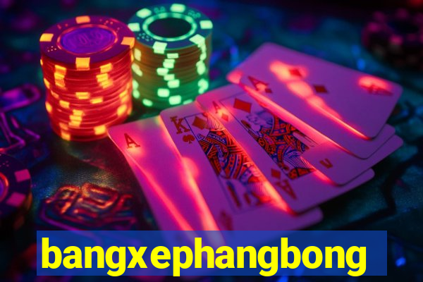 bangxephangbongda