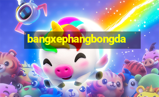 bangxephangbongda