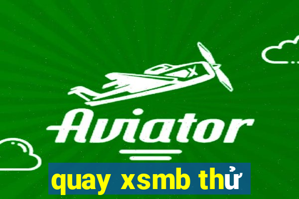 quay xsmb thử