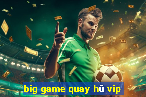 big game quay hũ vip