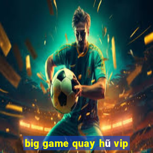 big game quay hũ vip