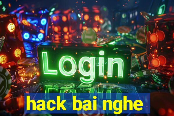 hack bai nghe