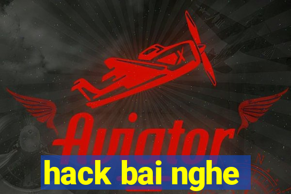 hack bai nghe