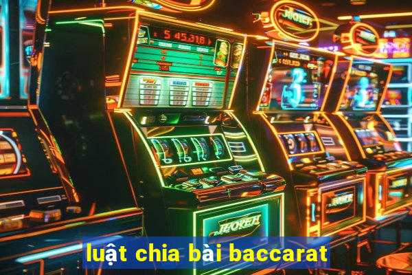 luật chia bài baccarat