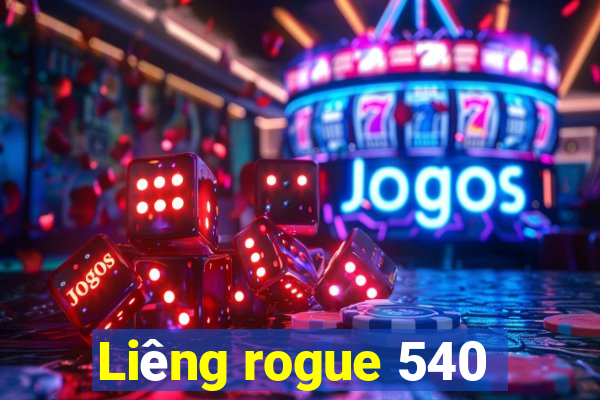 Liêng rogue 540