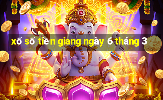 xổ số tiền giang ngày 6 tháng 3