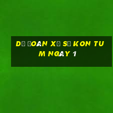 Dự Đoán Xổ Số kon tum ngày 1