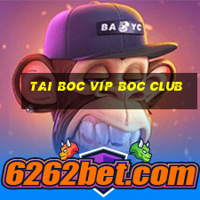 tai boc vip boc club