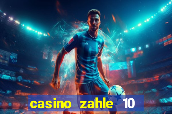 casino zahle 10 spiel mit 50