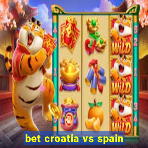 bet croatia vs spain