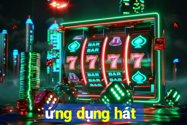 ứng dụng hát