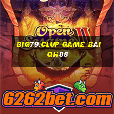 Big79.Clup Game Bài Qh88