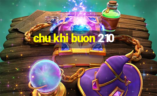 chu khi buon 210