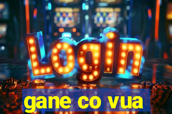 gane co vua