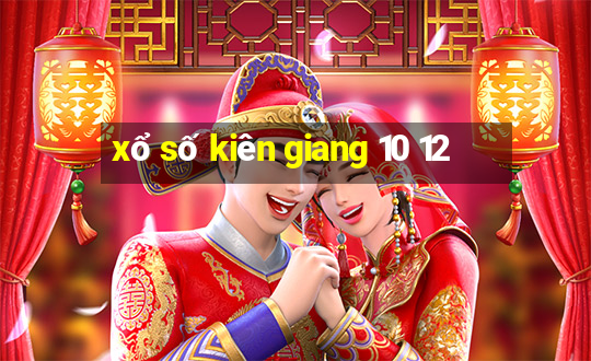 xổ số kiên giang 10 12