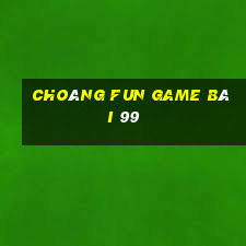 Choáng Fun Game Bài 99