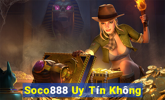 Soco888 Uy Tín Không