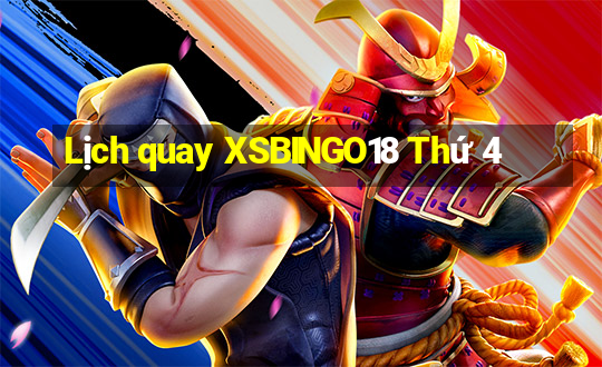 Lịch quay XSBINGO18 Thứ 4