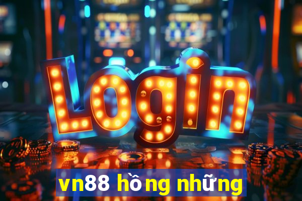 vn88 hồng những