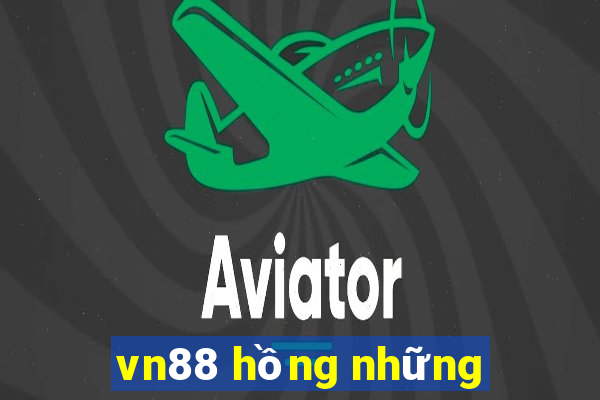 vn88 hồng những