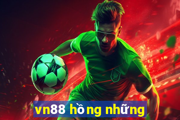 vn88 hồng những