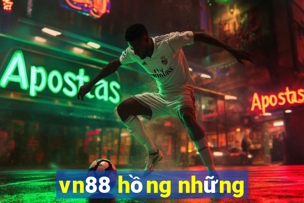 vn88 hồng những