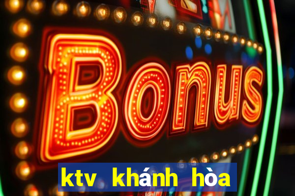 ktv khánh hòa hôm nay