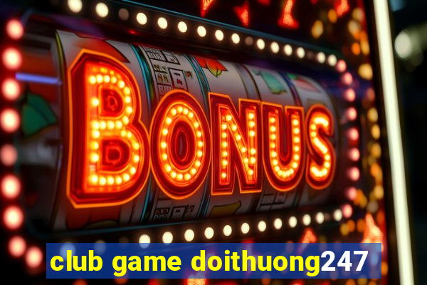 club game doithuong247