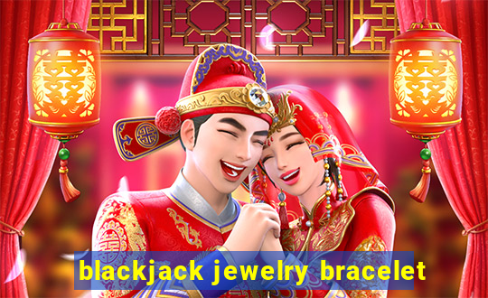 blackjack jewelry bracelet