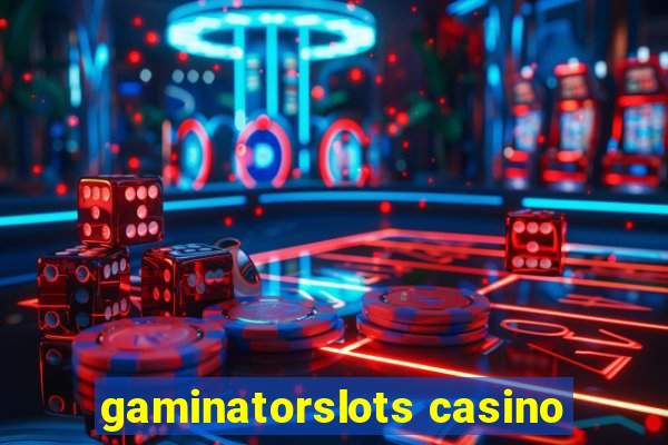 gaminatorslots casino