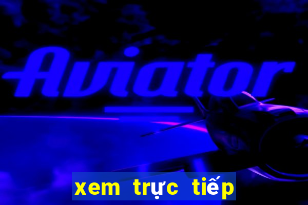 xem trực tiếp bóng đá trên k