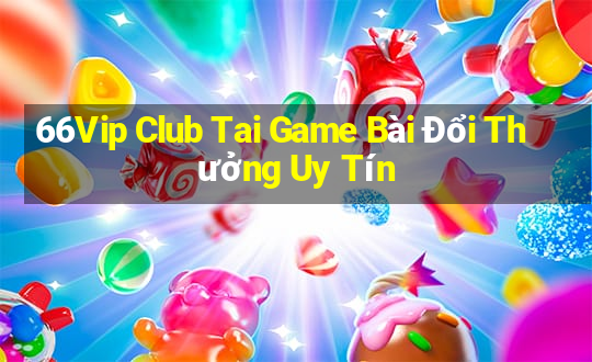 66Vip Club Tai Game Bài Đổi Thưởng Uy Tín