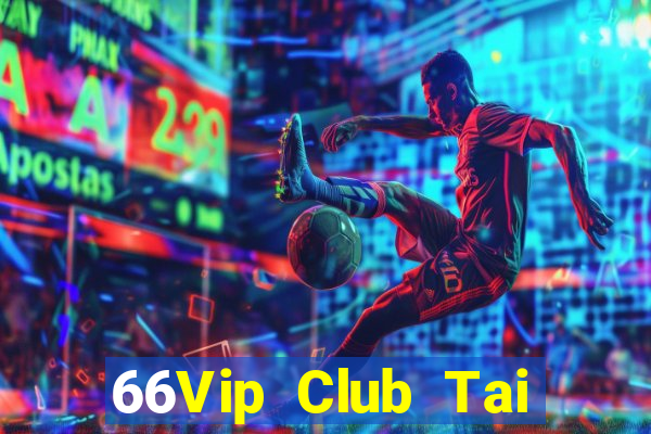 66Vip Club Tai Game Bài Đổi Thưởng Uy Tín