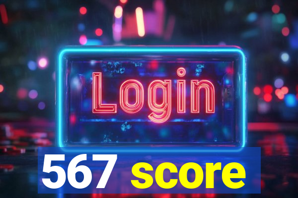 567 score