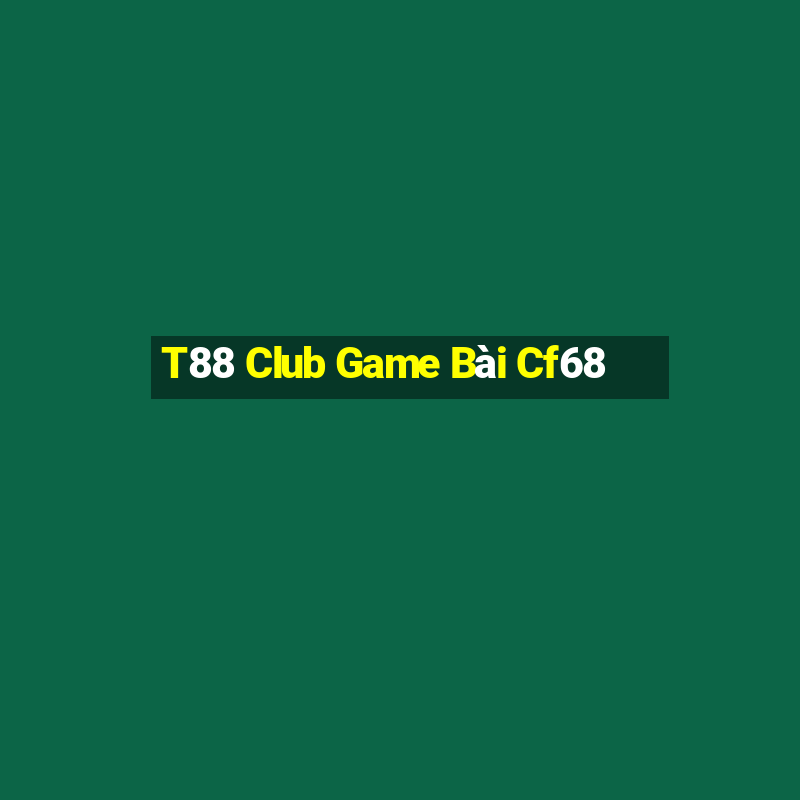 T88 Club Game Bài Cf68