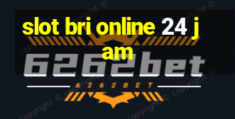 slot bri online 24 jam