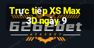 Trực tiếp XS Max 3D ngày 9