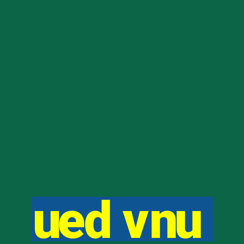 ued vnu