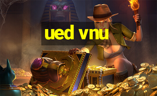 ued vnu