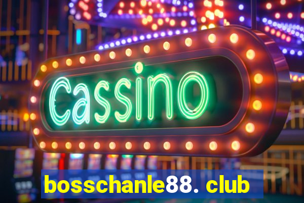 bosschanle88. club