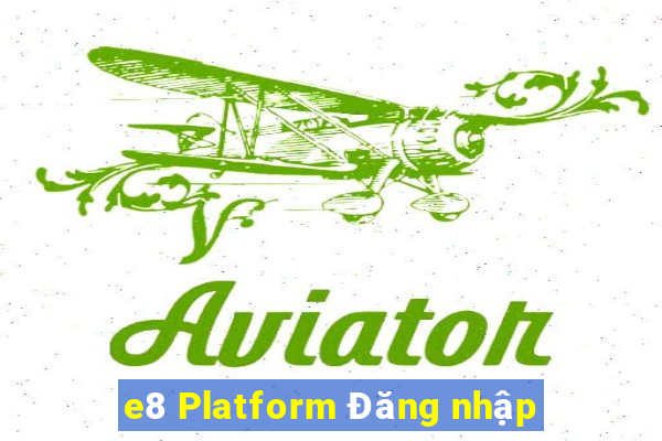 e8 Platform Đăng nhập