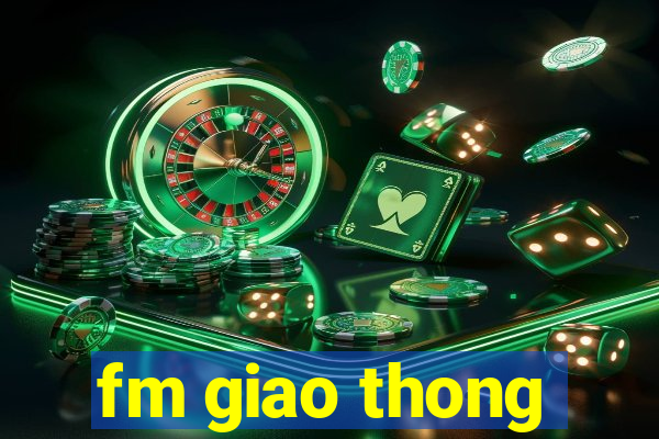 fm giao thong