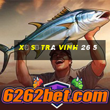 xổ số trà vinh 26 5