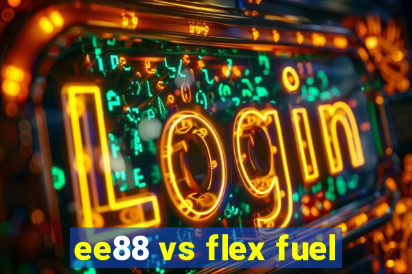 ee88 vs flex fuel