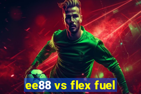 ee88 vs flex fuel