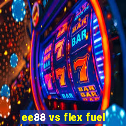 ee88 vs flex fuel