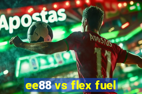 ee88 vs flex fuel