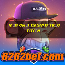 mẹo chơi casino trực tuyến