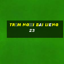 Trăm người Bài Liêng 23