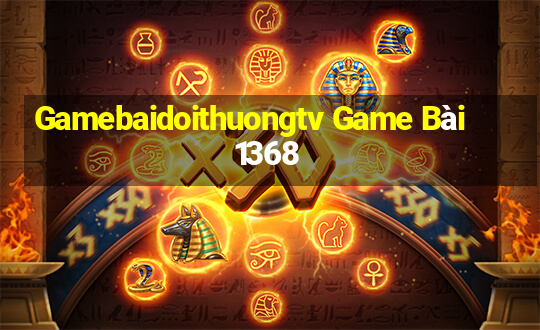 Gamebaidoithuongtv Game Bài 1368